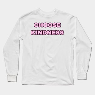 Choose Kindness Long Sleeve T-Shirt